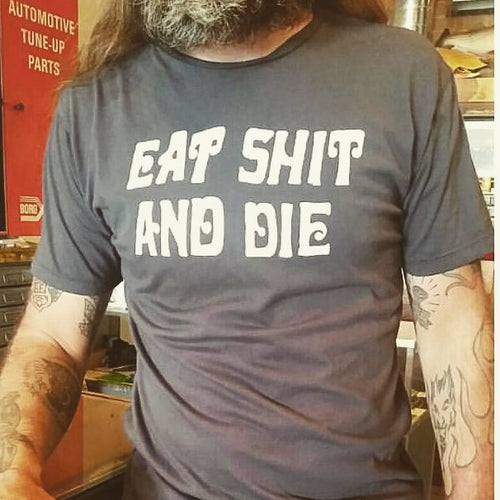 Eat Shit & Die Mens Tee